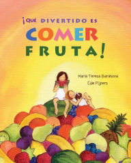 Title: Qué divertido es comer fruta!, Author: María Teresa Barahona