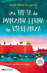 Title: UNA TARTA DE MANZANA LLENA DE ESPERANZA, Author: Sara Moore Fitzgerald