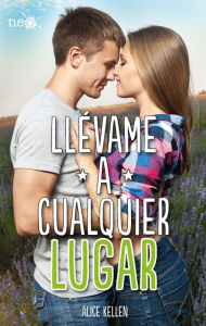 Title: Llévame a cualquier lugar, Author: Alice Kellen