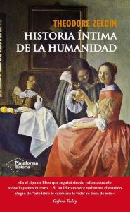 Title: Historia íntima de la humanidad, Author: Theodore Zeldin