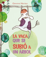 Spanish download books La Vaca que se subio a un arbol (English Edition) 9788416117383  by Gemma Merino