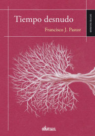 Title: Tiempo desnudo, Author: Francisco Pastor