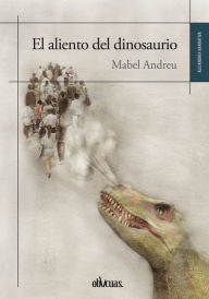 Title: El aliento del dinosaurio, Author: Mabel Andreu