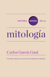 Title: Historia mínima de la mitología, Author: Carlos García Gual