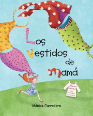 Title: Los vestidos de mamá (Mom's Dresses), Author: Mónica Carretero
