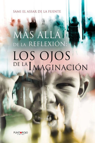 Mas Alla de La Reflexion: Los Ojos de La Imaginacion
