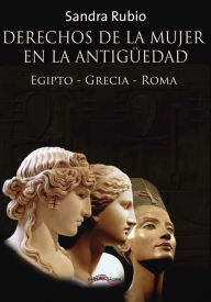 Title: Derechos de la mujer en la antigüedad: Egipto - Grecia - Roma, Author: Sandra Rubio
