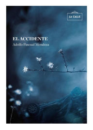 Title: El accidente, Author: Adolfo Pascual Mendoza
