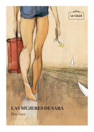 Title: Las mujeres de Sara, Author: Eley Grey