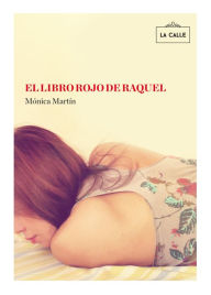 Title: El libro rojo de Raquel, Author: Mónica Martín Gómez