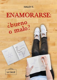 Title: Enamorarse: ¿bueno o malo?, Author: Haley F.