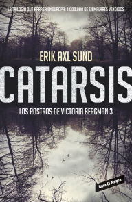 Title: Catarsis (Los rostros de Victoria Bergman 3), Author: Erik Axl Sund