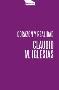 Title: Corazón y realidad, Author: Claudio M. Iglesias