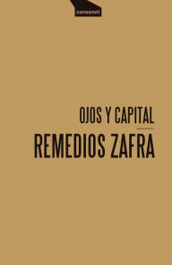 Title: Ojos y capital, Author: Remedios Zafra