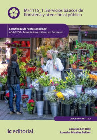 Title: Servicios básicos de floristería y atención al público. AGAJ0108, Author: Carolina Cot Díaz