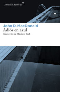 Title: Adiï¿½s en azul, Author: John D. MacDonald