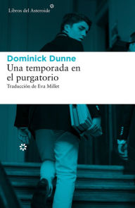 Title: Una temporada en el purgatorio / A Season in Purgatory, Author: Dominick Dunne