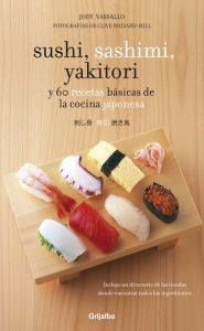 Title: Sushi, sashimi, yakitori: y 60 recetas básicas de la cocina japonesa, Author: Jody Vassallo