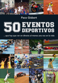 Title: 50 eventos deportivos: ...que hay que ver en directo al menos una vez en la vida, Author: Paco Gisbert