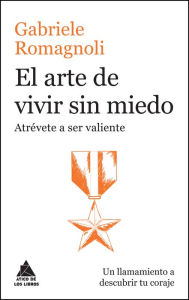 Title: El arte de vivir sin miedo, Author: Gabriele Romagnoli