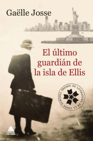 Title: El último guardián de la isla de Ellis, Author: Gaëlle Josse