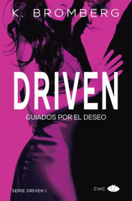 Title: Driven: Guiados por el deseo, Author: K. Bromberg
