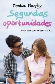 Title: Segundas oportunidades (Una semana contigo 2), Author: Monica Murphy