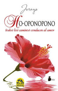 Download books in spanish online Ho'oponopono. Todos los caminos conducen al amor 9788416233670 by Josaya PDB ePub