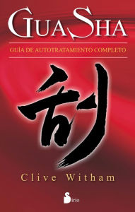 Title: Gua Sha: Guía de autotratamiento completo, Author: Clive Witham