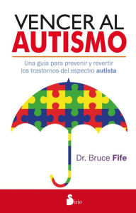 Free downloads war books Vencer al autismo by Bruce Fife English version iBook ePub 9788416233908