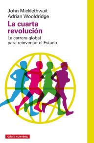 Title: La cuarta revolución: La carrera global para reinventar el Estado, Author: John Micklethwait