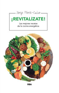 Title: !Revitalízate!: Las mejores recetas de la cocina energética, Author: Jorge Pérez-Calvo