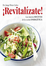 Title: ¡Revitalízate!: Las mejores recetas de la cocina energética, Author: Jorge Pérez-Calvo