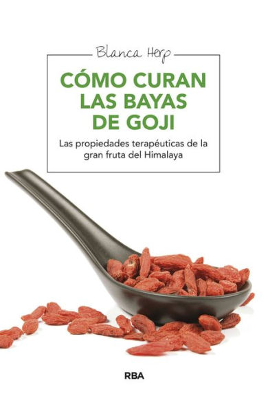 Cómo curan las bayas de goji: Las propiedades terapéuticas de la gran fruta del Himalaya