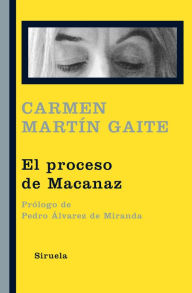 Title: El proceso de Macanaz: Historia de un empapelamiento, Author: Carmen Martín Gaite