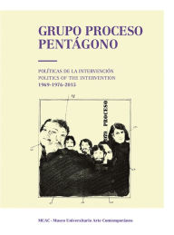 Title: Grupo Proceso Pentagono: Politics of the Intervention 1969-1976-2015, Author: Pilar Garcia