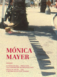 Title: Monica Mayer: When in Doubt ... Ask: A Retrocollective Exhibit, Author: Andrea Giunta