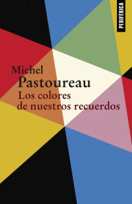 Title: Los colores de nuestros recuerdos, Author: Michel Pastoureau