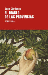 Title: El diablo de las provincias / The Devil of the Provinces, Author: Juan Cïrdenas