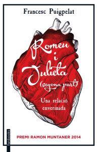 Title: Romeu i Julieta. 2a part: Una relació enverinada. Premi Ramon Muntaner 2014, Author: Francesc Puigpelat i Valls