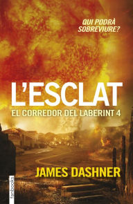 Title: L'esclat. El corredor del laberint 4: Qui podrà sobreviure? (The Kill Order), Author: James Dashner