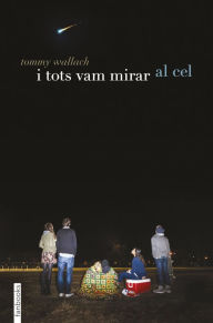 Title: I tots vam mirar al cel, Author: Tommy Wallach