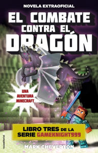 El combate contra el dragón: Una aventura Minecraft. Minecraft Libro 3 (Confronting the Dragon)