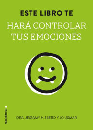 Title: Este libro te hará controlar tus emociones, Author: Jessamy Hibberd