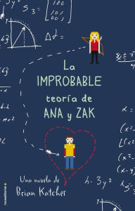 Free ebooks for pdf download La Improbable teoria de Ana y Zak by Brian Katcher 9789876129480