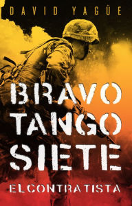 Title: Bravo. Tango. Siete. El contratista, Author: David Yagüe