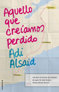 Title: Aquello que creíamos perdido, Author: Adi Alsaid