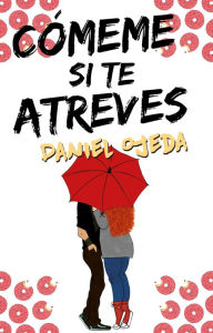 Title: Comeme si te atreves, Author: Daniel Ojeda