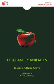 Title: De Adanes y Animales, Author: Santiago R. Bailez Chayé