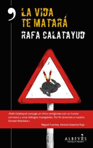 Title: La vida te matará, Author: Rafa Calatayud